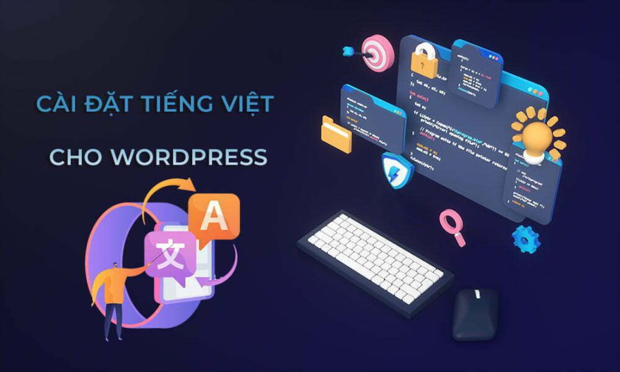 Cách cài đặt WordPress Tiếng Việt đơn giản