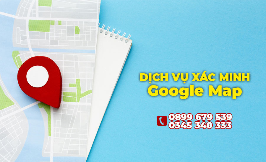 Dịch vụ xác minh Google Map cho doanh nghiệp